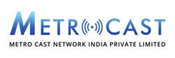 Metro Cast Network India Pvt Ltd